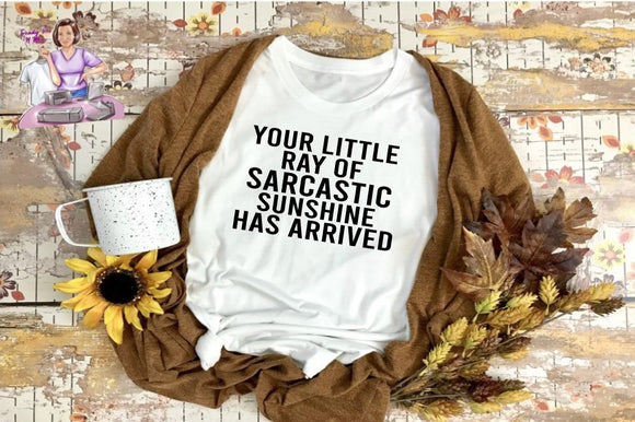 Your Little Ray Of Sarcastic Sunshine